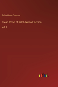 Prose Works of Ralph Waldo Emerson