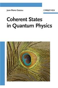 Coherent States in Quantum Physics