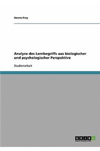 Analyse des Lernbegriffs aus biologischer und psychologischer Perspektive