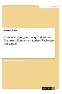 Grundüberlegungen zum quantitativen Wachstum. Kann es ein stetiges Wachstum real geben?