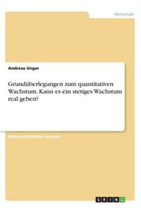 Grundüberlegungen zum quantitativen Wachstum. Kann es ein stetiges Wachstum real geben?