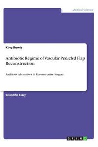 Antibiotic Regime of Vascular Pedicled Flap Reconstruction