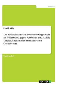 afrobrasilianische Poesie der Gegenwart als Widerstand gegen Rassismus und soziale Ungleichheit in der brasilianischen Gesellschaft