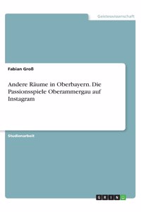 Andere Räume in Oberbayern. Die Passionsspiele Oberammergau auf Instagram