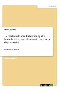 Die wirtschaftliche Entwicklung der deutschen Automobilindustrie nach dem Abgasskandal