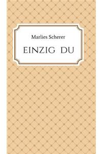Einzig Du