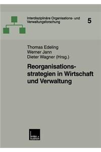 Reorganisationsstrategien in Wirtschaft Und Verwaltung