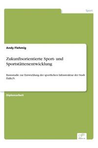 Zukunftsorientierte Sport- und Sportstättenentwicklung