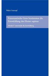 Exterrestrische Gene bestimmen die Entwicklung des Homo sapiens: Metalo17 untersucht die Entwicklung