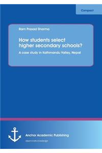 How Students Select Higher Secondary Schools? a Case Study in Kathmandu Valley, Nepal