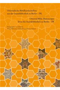 Orientalische Bibelhandschriften Aus Der Staatsbibliothek Zu Berlin - Pk / Oriental Bible Manuscripts from the Staatsbibliothek Zu Berlin - Pk