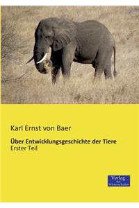 Über Entwicklungsgeschichte der Tiere