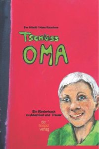 Tschuss Oma: Ein Kinderbuch zu Trauer und Abschied
