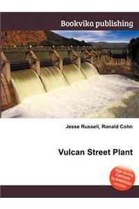 Vulcan Street Plant