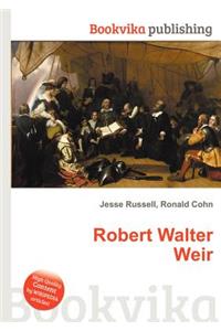 Robert Walter Weir