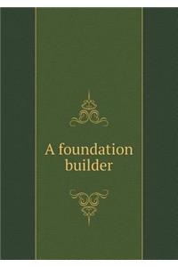 A foundation builder
