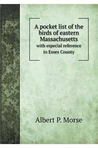 A pocket list of the birds of eastern Massachusetts with especial reference to Essex County