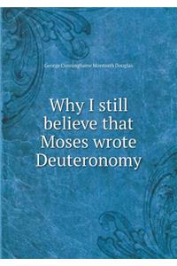Why I still believe that Moses wrote Deuteronomy
