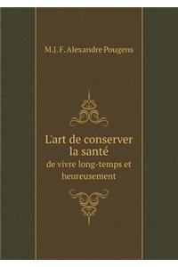 L'art de conserver la santé de vivre long-temps et heureusement