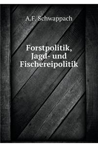 Forstpolitik, Jagd- Und Fischereipolitik