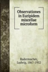 OBSERVATIONES IN EURIPIDEM MISCELLAE MI