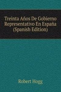 Treinta Anos De Gobierno Representativo En Espana (Spanish Edition)