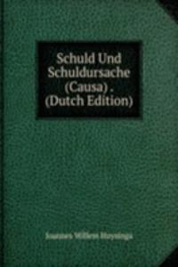Schuld Und Schuldursache (Causa) . (Dutch Edition)