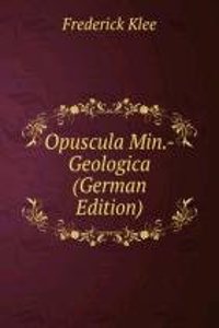 Opuscula Min.-Geologica (German Edition)