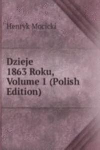 Dzieje 1863 Roku, Volume 1 (Polish Edition)