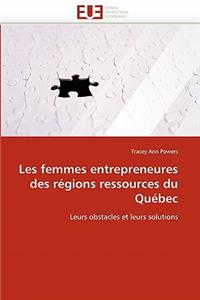 Les Femmes Entrepreneures Des R�gions Ressources Du Qu�bec