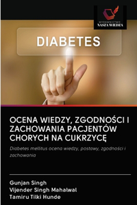 Ocena Wiedzy, ZgodnoŚci I Zachowania Pacjentów Chorych Na CukrzycĘ