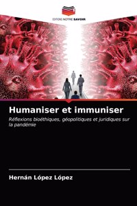 Humaniser et immuniser