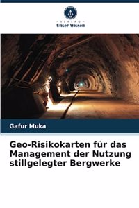 Geo-Risikokarten für das Management der Nutzung stillgelegter Bergwerke