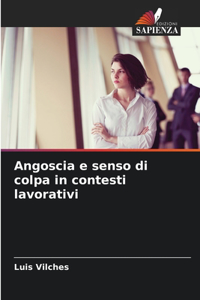 Angoscia e senso di colpa in contesti lavorativi
