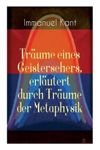 Träume eines Geistersehers, erläutert durch Träume der Metaphysik
