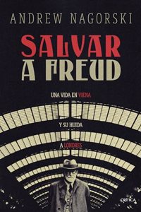 Salvar a Freud: Una vida en Viena y su huida a Londres