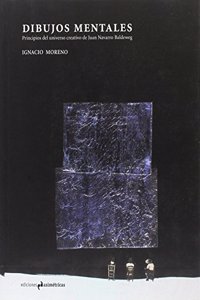 DIBUJOS MENTALES: Principios del universo creativo de Juan Navarro Baldeweg