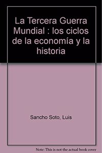 La Tercera Guerra Mundial: los ciclos de la economia y la historia