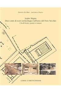 Leptis Magna Dieci Anni Di Scavi Archeologici Nell'area del Foro Vecchio