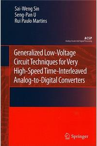 Generalized Low-Voltage Circuit Techniques for Very High-Speed Time-Interleaved Analog-To-Digital Converters