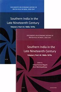 Southern India in the Late Nineteenth Century: Documents on Economic History of British Rule in India, 1858-1947 (Vol. I, Part A & B : 1860s-1870s)