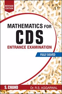 Mathematics for CDS Entrance Examination Fully Solved by R.S. Aggarwal (Revised Edition)