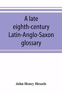 late eighth-century Latin-Anglo-Saxon glossary