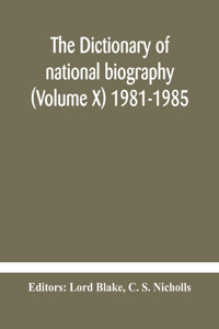 dictionary of national biography (Volume X) 1981-1985