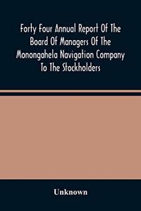 Forty Four Annual Report Of The Board Of Managers Of The Monongahela Navigation Company To The Stockholders