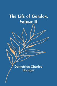 Life of Gordon, Volume II