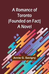 Romance of Toronto (Founded on Fact)
