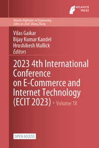 2023 4th International Conference on E-Commerce and Internet Technology (ECIT 2023)