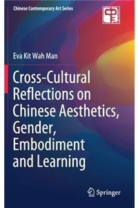 Cross-Cultural Reflections on Chinese Aesthetics, Gender, Embodiment and Learning