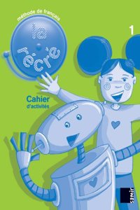 La Recre: Methode De Francais - Niveau 1: Cahier D'activites
